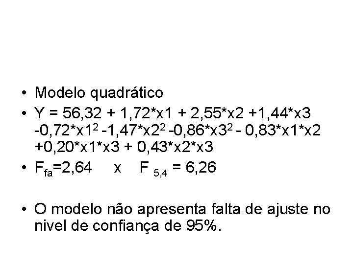  • Modelo quadrático • Y = 56, 32 + 1, 72*x 1 +