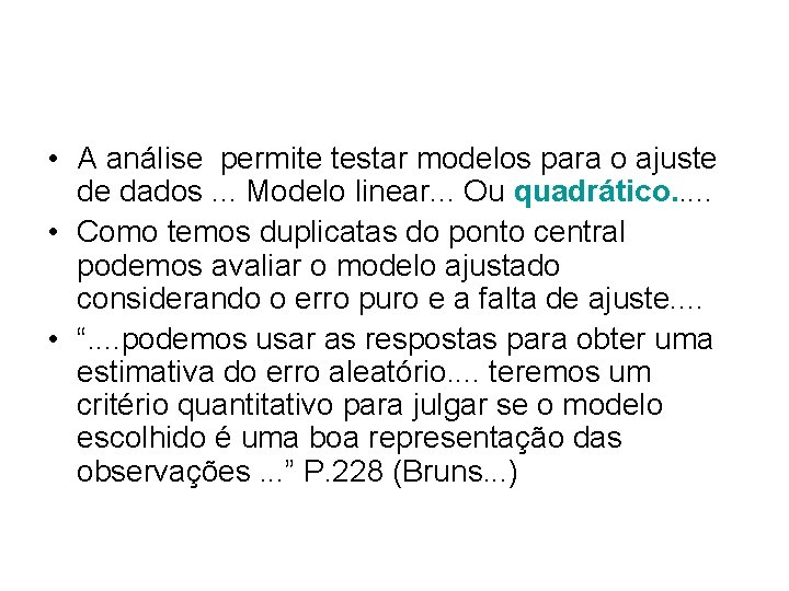  • A análise permite testar modelos para o ajuste de dados. . .