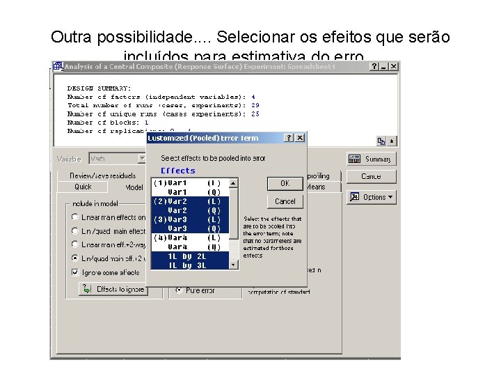 Outra possibilidade. . Selecionar os efeitos que serão incluídos para estimativa do erro. .