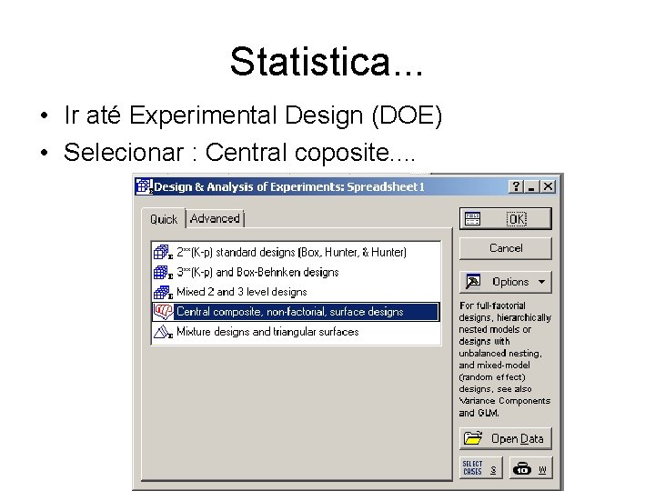 Statistica. . . • Ir até Experimental Design (DOE) • Selecionar : Central coposite.