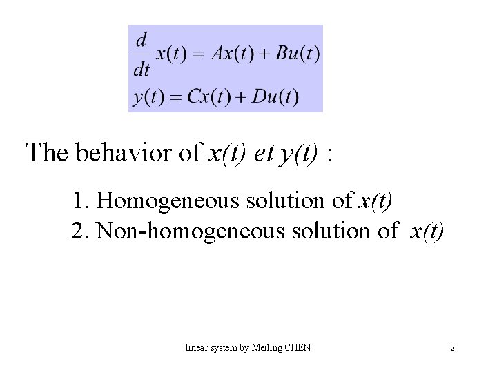 The behavior of x(t) et y(t) : 1. Homogeneous solution of x(t) 2. Non-homogeneous