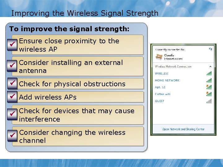 Improving the Wireless Signal Strength To improve the signal strength: ü Ensure close proximity