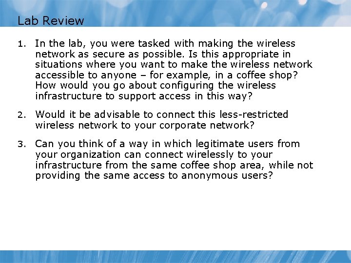 Lab Review 1. In the lab, you were tasked with making the wireless network