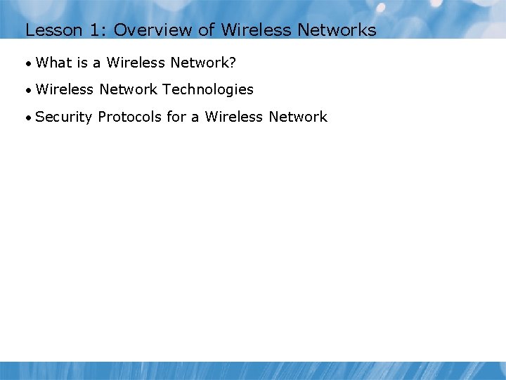 Lesson 1: Overview of Wireless Networks • What is a Wireless Network? • Wireless