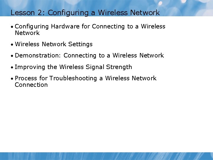 Lesson 2: Configuring a Wireless Network • Configuring Hardware for Connecting to a Wireless