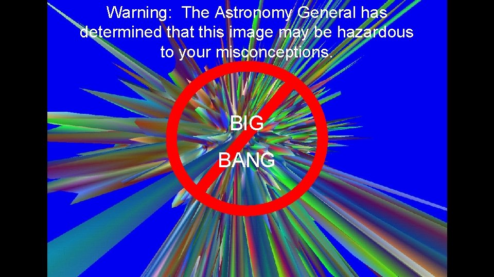 Warning: The Astronomy General has determined that this image may be hazardous to your Warning: The Astronomy General has determined that this image may be hazardous to your