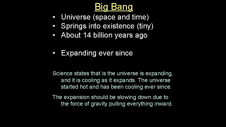 Big Bang • Universe (space and time) • Springs into existence (tiny) • About Big Bang • Universe (space and time) • Springs into existence (tiny) • About