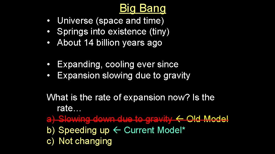 Big Bang • Universe (space and time) • Springs into existence (tiny) • About Big Bang • Universe (space and time) • Springs into existence (tiny) • About