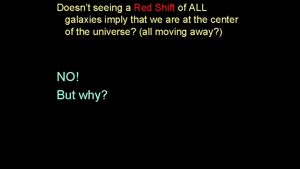 Doesn’t seeing a Red Shift of ALL galaxies imply that we are at the Doesn’t seeing a Red Shift of ALL galaxies imply that we are at the