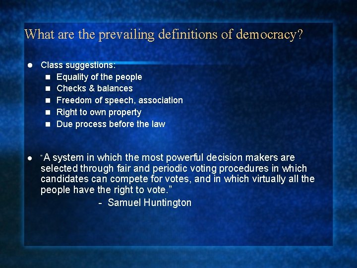 What are the prevailing definitions of democracy? l Class suggestions: n Equality of the