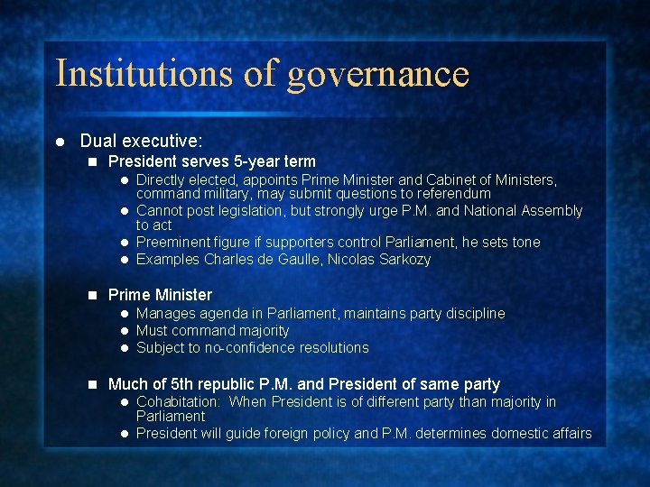 Institutions of governance l Dual executive: n President serves 5 -year term Directly elected,