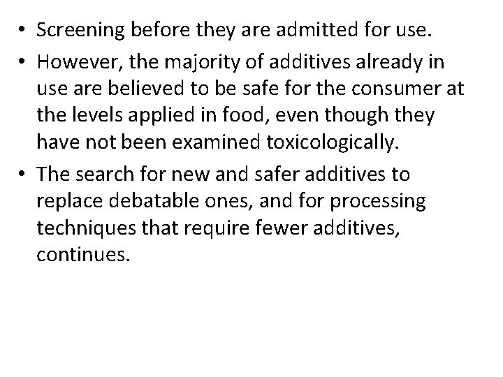  • Screening before they are admitted for use. • However, the majority of