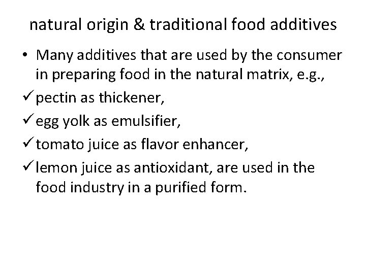 natural origin & traditional food additives • Many additives that are used by the