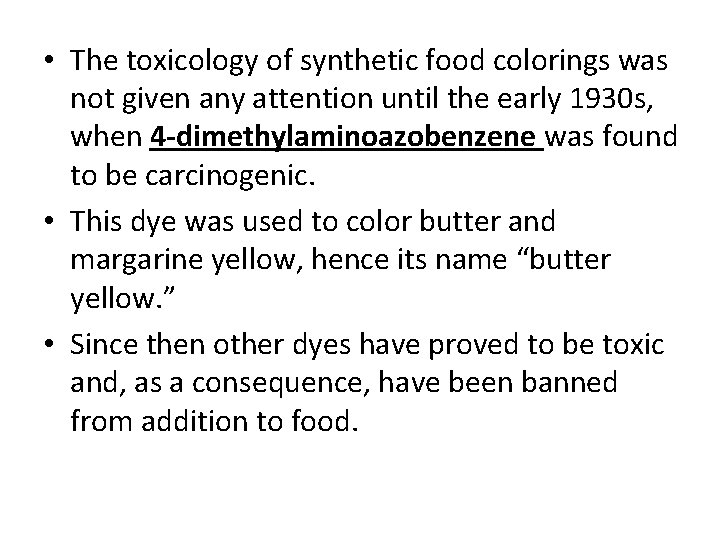  • The toxicology of synthetic food colorings was not given any attention until