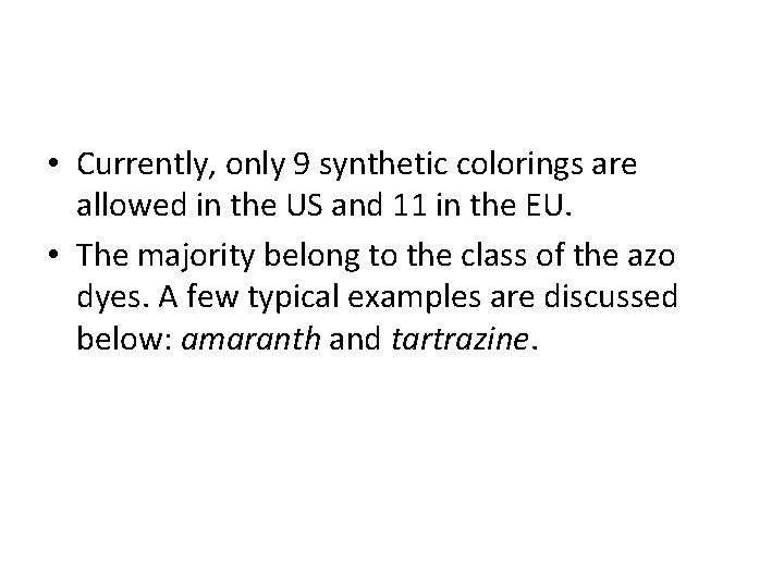  • Currently, only 9 synthetic colorings are allowed in the US and 11