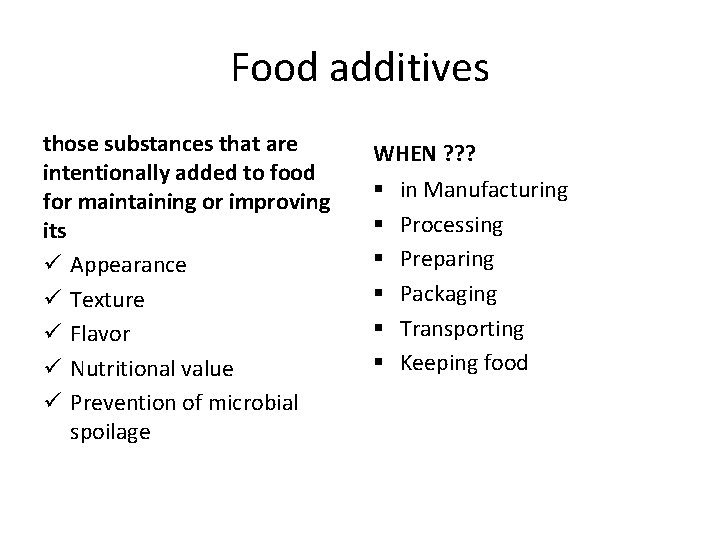 Food additives those substances that are intentionally added to food for maintaining or improving