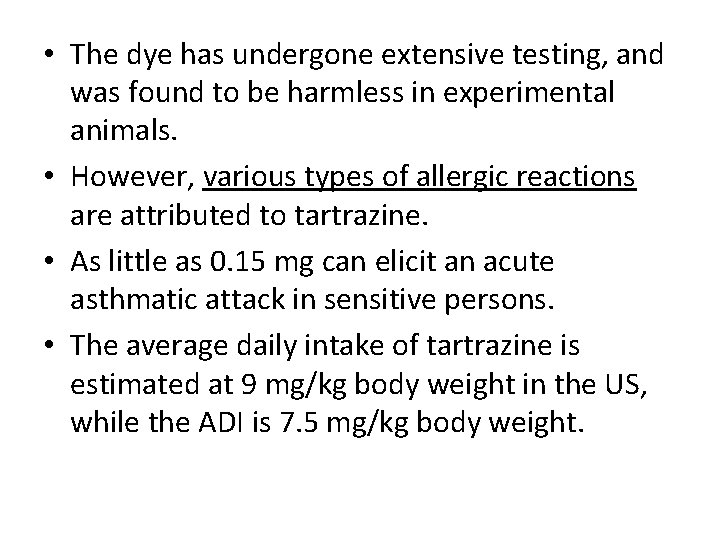  • The dye has undergone extensive testing, and was found to be harmless