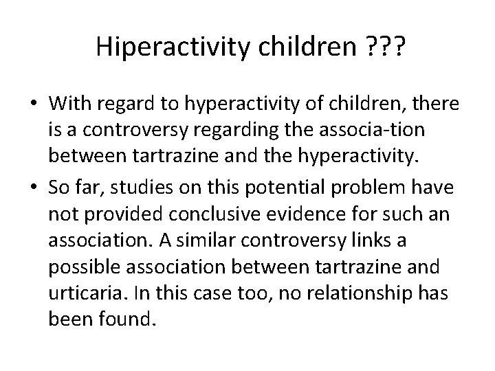 Hiperactivity children ? ? ? • With regard to hyperactivity of children, there is