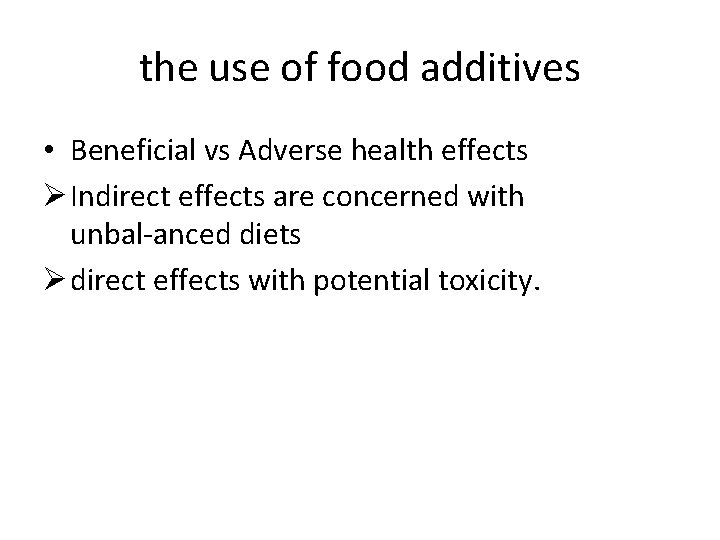 the use of food additives • Beneficial vs Adverse health effects Ø Indirect effects