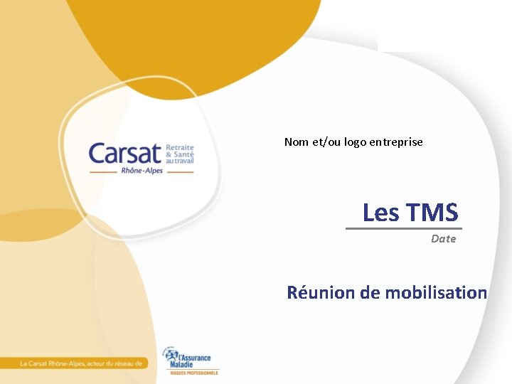 Nom et/ou logo entreprise Les TMS Date Réunion de mobilisation 