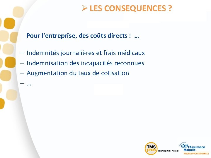 Ø LES CONSEQUENCES ? Pour l’entreprise, des coûts directs : … – – Indemnités