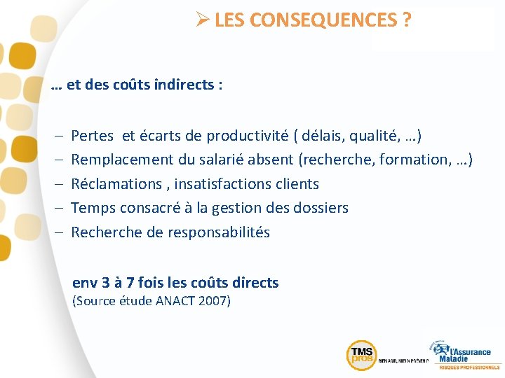Ø LES CONSEQUENCES ? … et des coûts indirects : – – – Pertes
