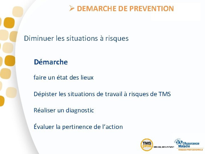 Ø DEMARCHE DE PREVENTION Diminuer les situations à risques Démarche faire un état des