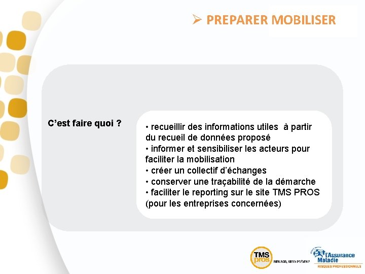 Ø PREPARER MOBILISER C’est faire quoi ? • recueillir des informations utiles à partir