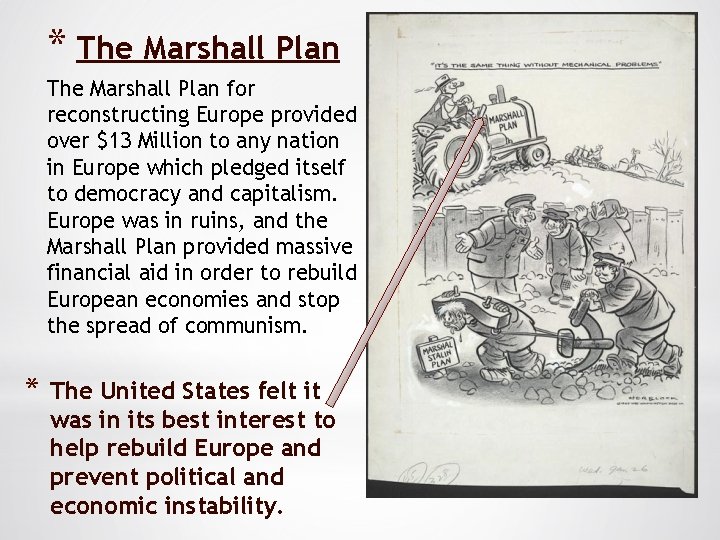 * The Marshall Plan for reconstructing Europe provided over $13 Million to any nation