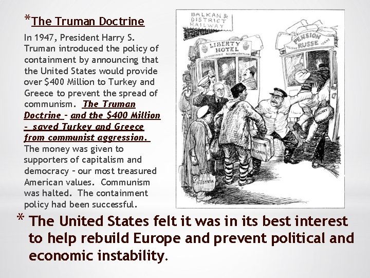 *The Truman Doctrine In 1947, President Harry S. Truman introduced the policy of containment