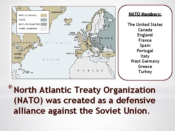 NATO Members: The United States Canada England France Spain Portugal Italy West Germany Greece