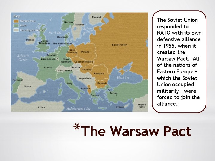 The Soviet Union responded to NATO with its own defensive alliance in 1955, when