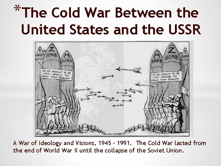 *The Cold War Between the United States and the USSR A War of Ideology