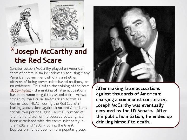 *Joseph Mc. Carthy and the Red Scare Senator Joseph Mc. Carthy played on American