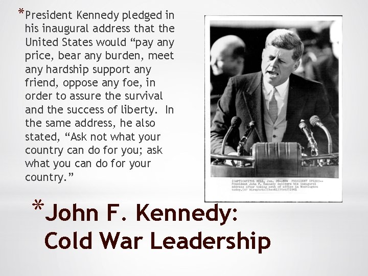 *President Kennedy pledged in his inaugural address that the United States would “pay any