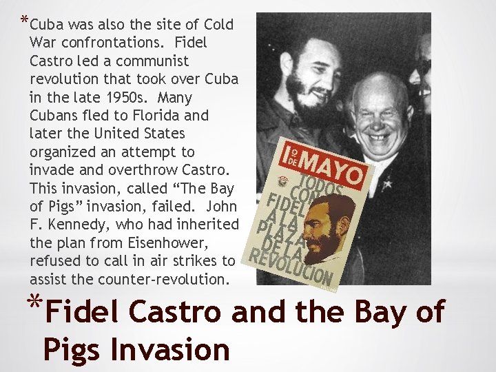 *Cuba was also the site of Cold War confrontations. Fidel Castro led a communist