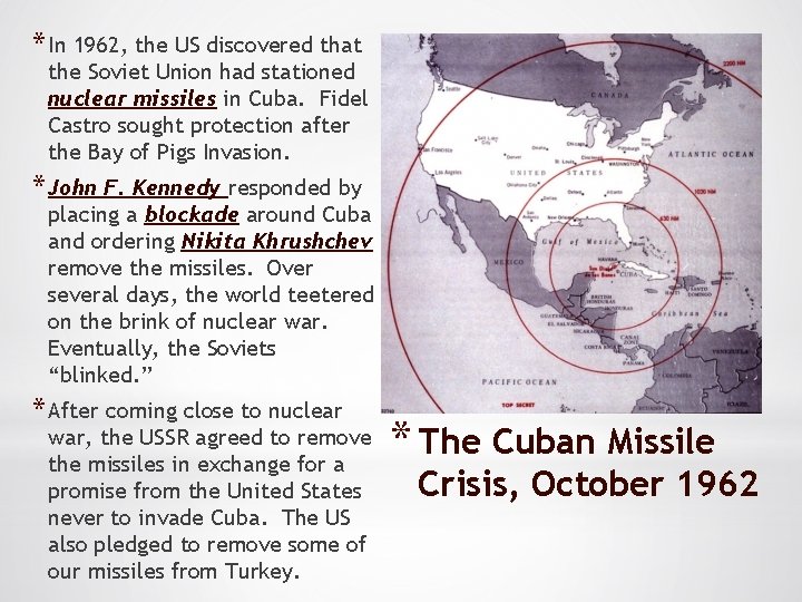 * In 1962, the US discovered that the Soviet Union had stationed nuclear missiles