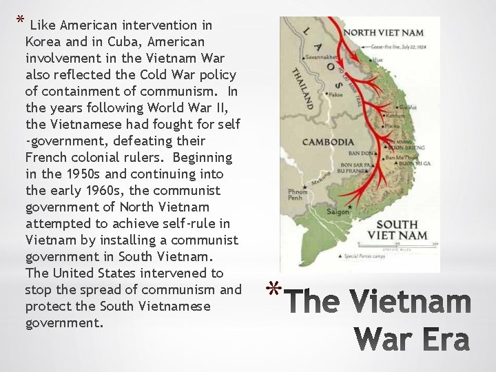 * Like American intervention in Korea and in Cuba, American involvement in the Vietnam