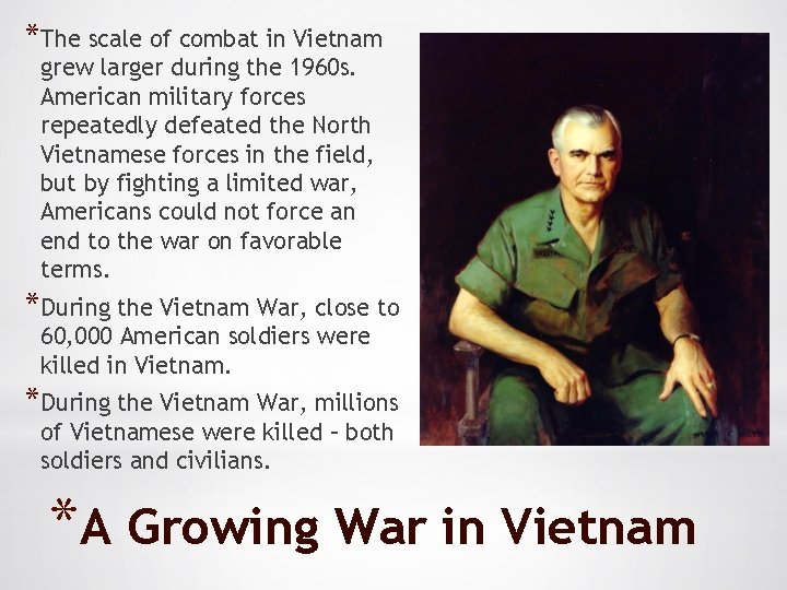 *The scale of combat in Vietnam grew larger during the 1960 s. American military