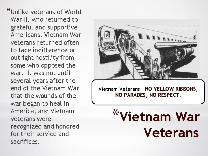 *Unlike veterans of World War II, who returned to grateful and supportive Americans, Vietnam