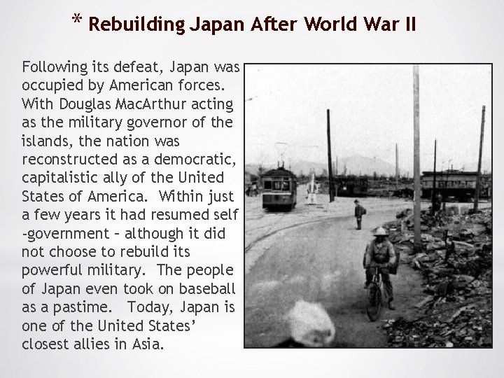 * Rebuilding Japan After World War II Following its defeat, Japan was occupied by