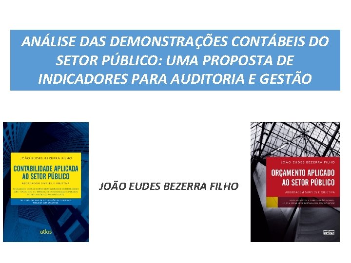 ANÁLISE DAS DEMONSTRAÇÕES CONTÁBEIS DO SETOR PÚBLICO: UMA PROPOSTA DE INDICADORES PARA AUDITORIA E