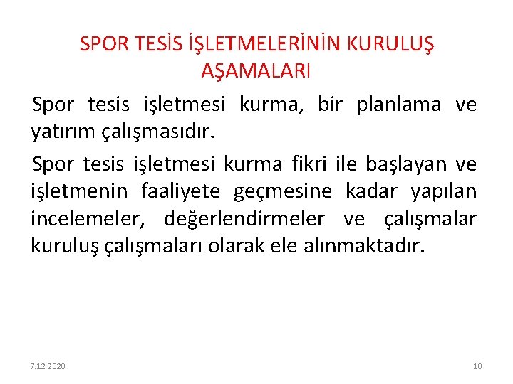 SPOR TESİS İŞLETMELERİNİN KURULUŞ AŞAMALARI Spor tesis işletmesi kurma, bir planlama ve yatırım çalışmasıdır.