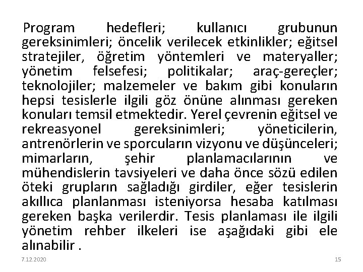 Program hedefleri; kullanıcı grubunun gereksinimleri; öncelik verilecek etkinlikler; eğitsel stratejiler, öğretim yöntemleri ve materyaller;