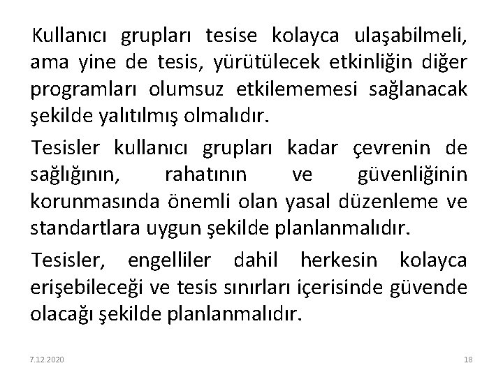 Kullanıcı grupları tesise kolayca ulaşabilmeli, ama yine de tesis, yürütülecek etkinliğin diğer programları olumsuz