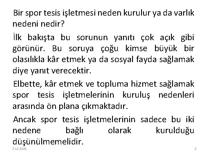 Bir spor tesis işletmesi neden kurulur ya da varlık nedeni nedir? İlk bakışta bu