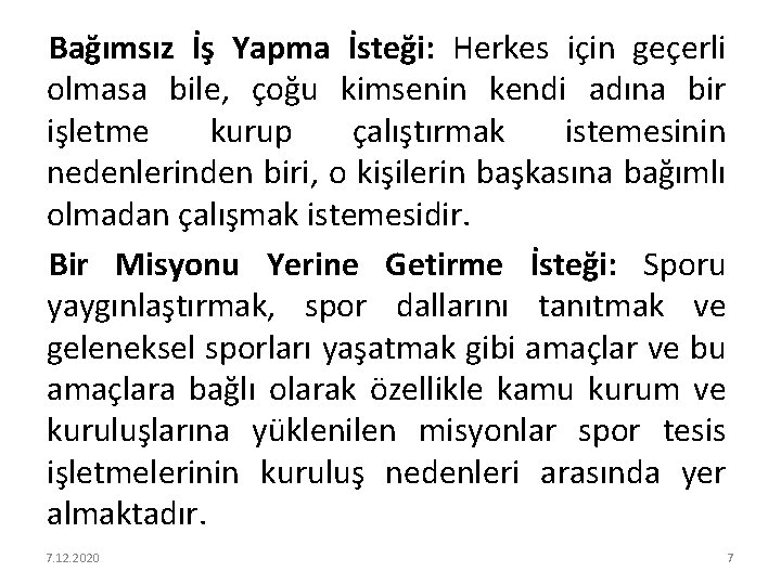 Bağımsız İş Yapma İsteği: Herkes için geçerli olmasa bile, çoğu kimsenin kendi adına bir