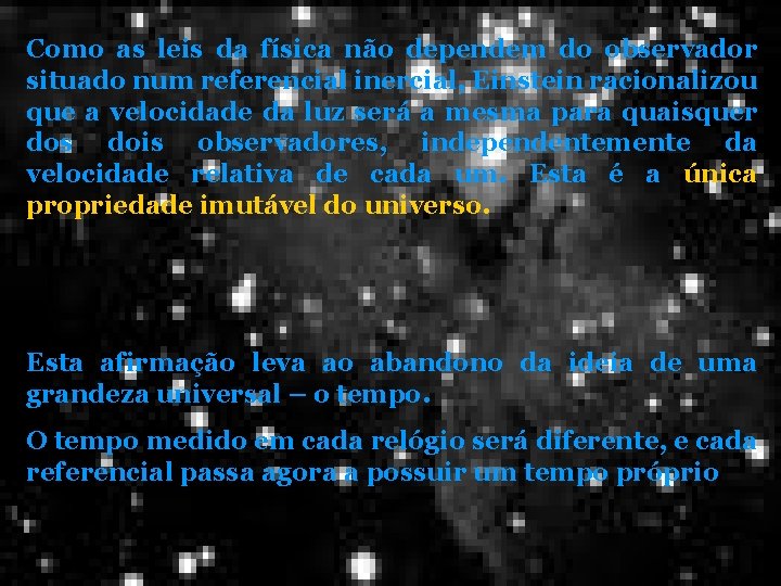 Como as leis da física não dependem do observador situado num referencial inercial, Einstein Como as leis da física não dependem do observador situado num referencial inercial, Einstein