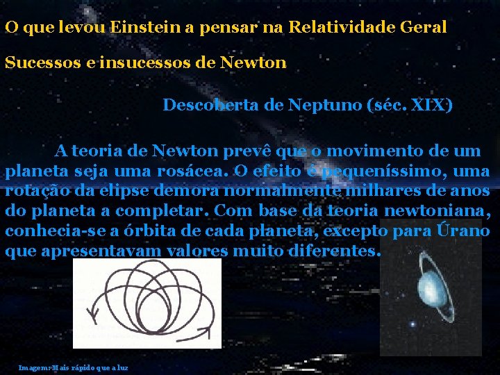 O que levou Einstein a pensar na Relatividade Geral Sucessos e insucessos de Newton O que levou Einstein a pensar na Relatividade Geral Sucessos e insucessos de Newton