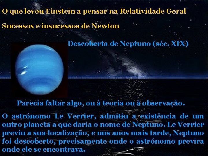 O que levou Einstein a pensar na Relatividade Geral Sucessos e insucessos de Newton O que levou Einstein a pensar na Relatividade Geral Sucessos e insucessos de Newton